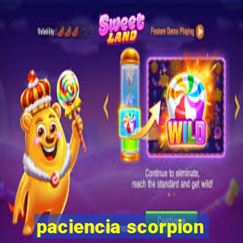 paciencia scorpion